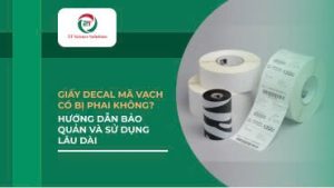 Giấy decal mã vạch có bị phai không? Hướng dẫn bảo quản và sử dụng lâu dài