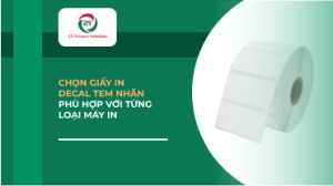 Chọn giấy in decal tem nhãn phù hợp với từng loại máy in
