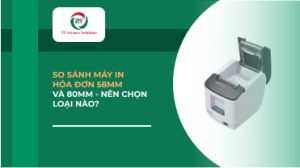 So sánh máy in hóa đơn 58mm và 80mm - Nên chọn loại nào?